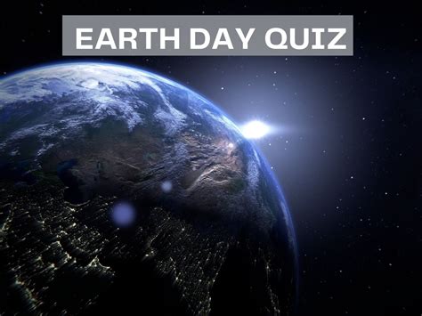 Earth Day Quiz: Test Your Knowledge of the Earth .